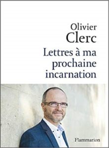 Lettres à ma prochaine incarnation. Olivier Clerc.