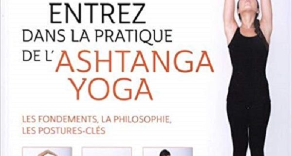 Entrez dans la pratique de l’Ashtanga Yoga.