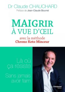 Dr Claude Chauchard Maigrir à vue d’œil avec la méthode Keto Minceur