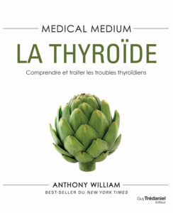 Medical Medium : La thyroïde. Anthony William.