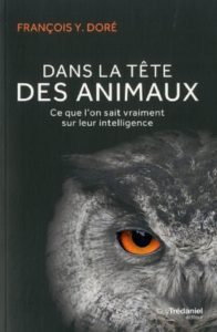 Dans la tête des animaux - François Y. DORÉ.