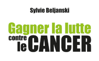 Gagner la lutte contre le cancer - Sylvie Beljanski
