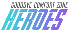 Goodbye Comfort Zone Heroes
