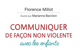 Communiquer de façon non violente avec les enfants. - Florence MILLOT