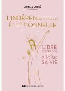 L'indépendance émotionnelle - Amélia Lobbé
