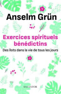 Exercices spirituels bénédictins - Anselm Grün.