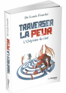 Traverser la peur - Louis FOUCHÉ