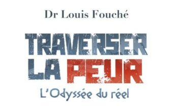 Traverser la peur - Louis FOUCHÉ