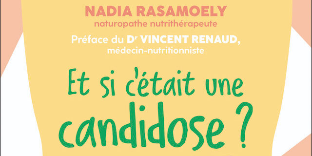 Et si c'était une candidose ? - Nadia Rasamoely.