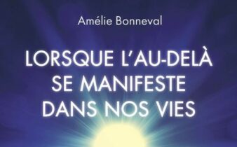 Lorsque l'au-delà se manifeste dans nos vies - Amélie BONNEVAL