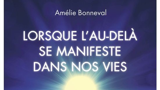 Lorsque l'au-delà se manifeste dans nos vies - Amélie BONNEVAL
