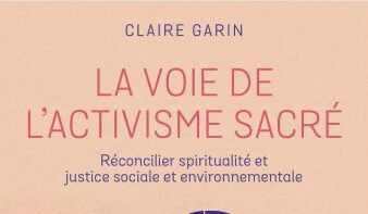 La voie de l'activisme sacré. - Claire Garin