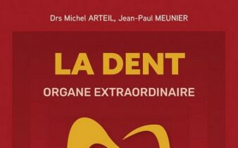 La dent, organe extraordinaire. - Michel Arteil, Jean-Paul Meunier.