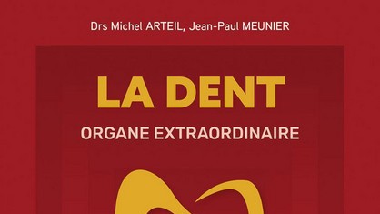 La dent, organe extraordinaire. - Michel Arteil, Jean-Paul Meunier.