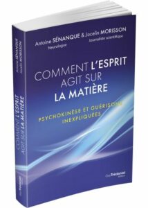 Comment l'esprit agit sur la matière. - Jocelin MORISSON, Antoine SENANQUE