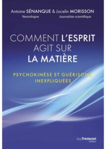 Comment l'esprit agit sur la matière. - Jocelin MORISSON, Antoine SENANQUE