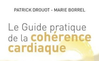 Le guide pratique de la cohérence cardiaque. - Patrick Drouot, Marie Borrel.