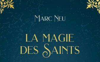 La magie des Saints. - Marc NEU