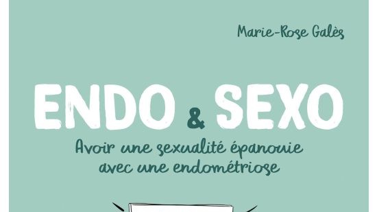 Endo & Sexo. - Marie-Rose GALES