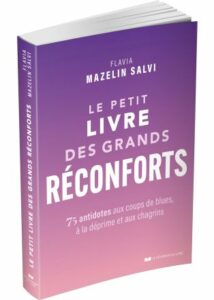 Le petit livre des grands réconforts. - Flavia MAZELIN SALVI