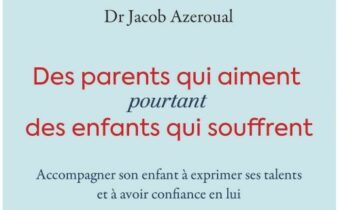 Des parents qui aiment pourtant des enfants qui souffrent. - Jacob AZEROUAL.