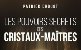 Les pouvoirs secrets des cristaux-maîtres. - Patrick DROUOT.