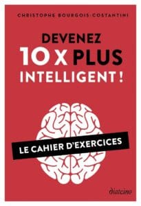 Devenez 10 x plus intelligent ! - Christophe BOURGOIS-COSTANTINI