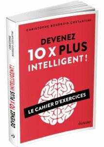 Devenez 10 x plus intelligent ! - Christophe BOURGOIS-COSTANTINI
