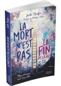 La mort n'est pas la fin de la vie. -  Joëlle PFEIFFER