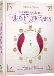 Le grand livre des kilos émotionnels. - Stéphanie ABELLAN.