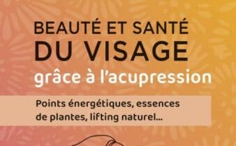 Beauté et santé du visage grâce à l'acupression. - Dr. Nadia VOLF.