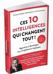 Ces 10 intelligences qui changent tout – Christophe Bourgois-Costantini