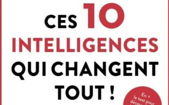 Ces 10 intelligences qui changent tout – Christophe Bourgois-Costantini