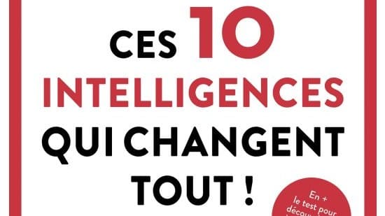 Ces 10 intelligences qui changent tout – Christophe Bourgois-Costantini