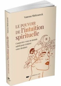 Le pouvoir de l’intuition spirituelle – Vanessa Mielczareck