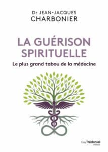 La guérison spirituelle – Dr Jean-Jacques Charbonier