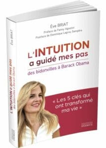 L’intuition a guidé mes pas – Le destin inspirant d’Ève Briat