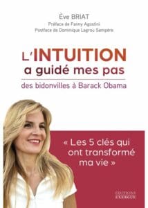 L’intuition a guidé mes pas – Le destin inspirant d’Ève Briat