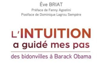 L’intuition a guidé mes pas – Le destin inspirant d’Ève Briat