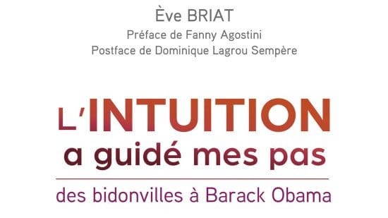 L’intuition a guidé mes pas – Le destin inspirant d’Ève Briat