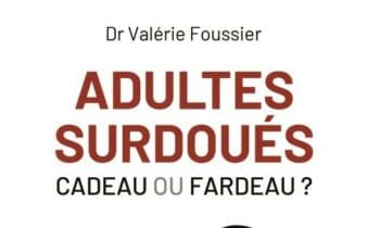 Adultes surdoués : cadeau ou fardeau ? - Dr Valérie Foussier