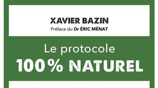 Le protocole 100 % naturel de Xavier Bazin, validé par la science