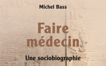 Faire médecin de Michel Bass : le sens profond du soin