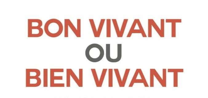 Bon vivant ou bien vivant, pourquoi choisir ?