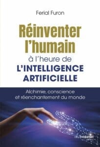 Réinventer l’humain à l’heure de l’intelligence artificielle : avis et analyse du livre de Ferial Furon.