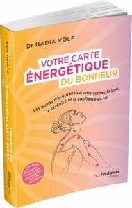 Votre carte énergétique du bonheur – Dr Nadia Volf