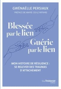 Blessée par le lien, guérie par le lien" de Gwénaëlle Persiaux