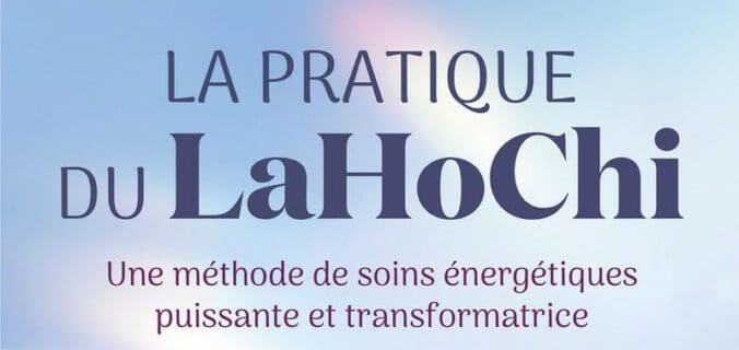 La pratique du LaHoChi de Didier Combé : avis sur le livre