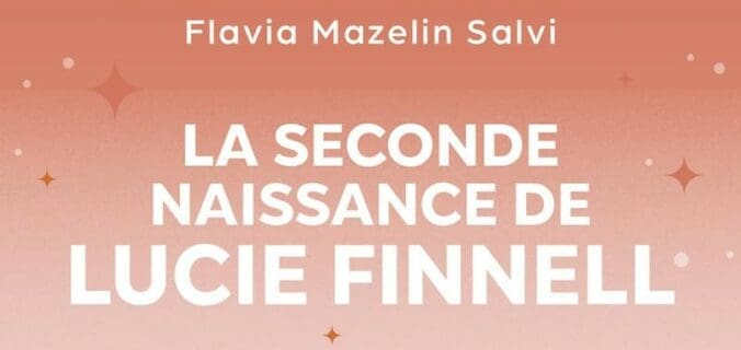 La seconde naissance de Lucie Finnell – Flavia Mazelin Salvi
