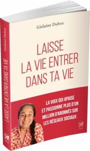 Laisse la vie entrer dans ta vie de Gislaine Duboc : avis et analyse